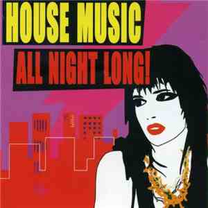 Various - House Music All Night Long!