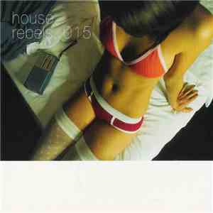 Various - House Rebels. 015