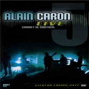 Alain Caron - Live: Cabaret De Montréal