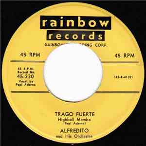 Alfredito And His Orchestra - Trago Fuerte / Mambo Peanut Vendor