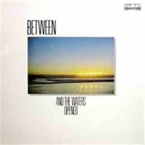 Between - And The Waters Opened
