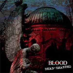 BLOOD - Dead-Hearted