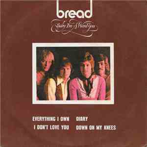 Bread - Everything I Own / I Don't Love You / Diary / Down On My Knees
