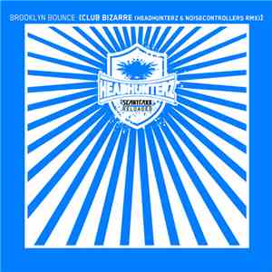 Brooklyn Bounce - Club Bizarre (Headhunterz & Noisecontrollers Rmx)