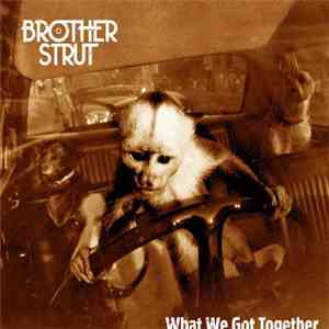 Brother Strut - What We Got Together