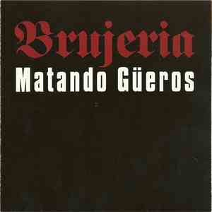 Brujeria - Matando Güeros