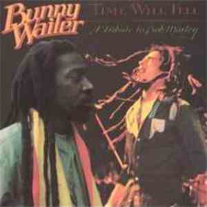 Bunny Wailer - Time Will Tell - A Tribute To Bob Marley