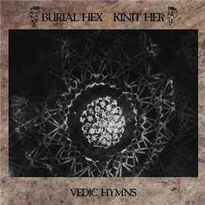 Burial Hex / Kinit Her - Vedic Hymns
