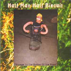Half Man Half Biscuit - Voyage To The Bottom Of The Road