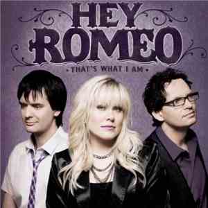 Hey Romeo - That's What I Am