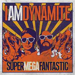 IAMDYNAMITE - Supermegafantastic