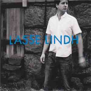 Lasse Lindh - Du Behöver Aldrig Mer Vara Rädd