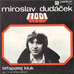Miroslav Dudáček, Modi - Střapatej Kluk / Tak Ty Se Zítra Vdáváš