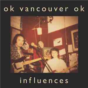 OK Vancouver OK - Influences
