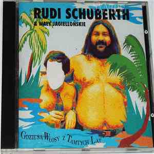Rudi Schuberth & Wały Jagiellońskie - Gdzie Są Włosy Z Tamtych Lat...