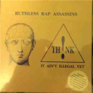 Ruthless Rap Assassins - Th!nk, It Ain't Illegal Yet