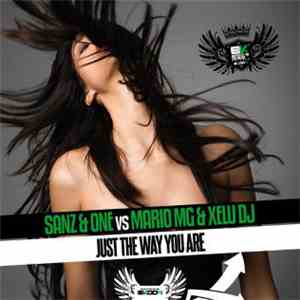Sanz & One Vs Mario MG & Xelu DJ - Just The Way You Are