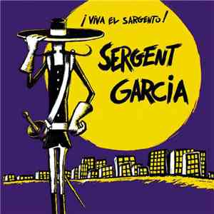 Sergent Garcia - ¡ Viva El Sargento !