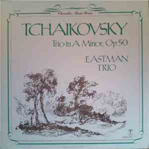 Tchaikovsky - Eastman Trio - Trio In A Minor, Op. 50