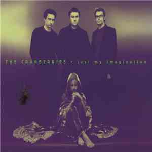 The Cranberries - Just My Imagination