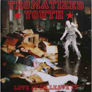 Tromatized Youth - Love It Or Leave It