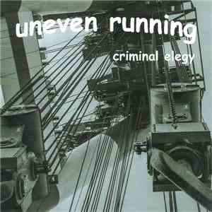 Uneven Running - Criminal Elegy