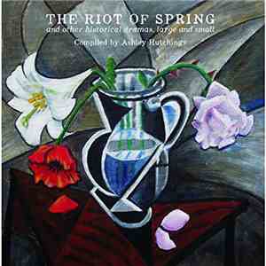 Various - The Riot Of Spring And Other Historical Dramas, Large And Small