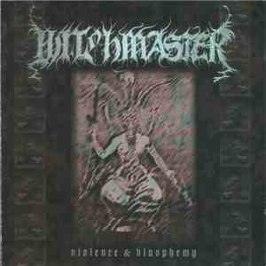 Witchmaster - Violence & Blasphemy
