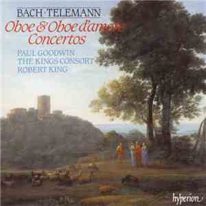 Bach, Telemann, Paul Goodwin , The King's Consort, Robert King - Oboe & Oboe D'amore Concertos