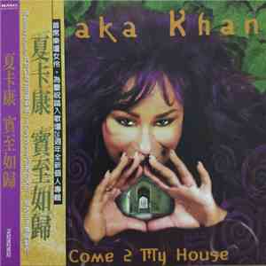 Chaka Khan = 夏卡康 - Come 2 My House = 賓至如歸