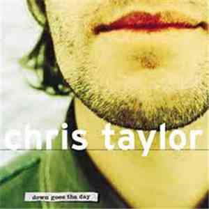 Chris Taylor - Down Goes The Day