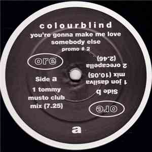 Colourblind - You're Gonna Make Me Love Somebody Else
