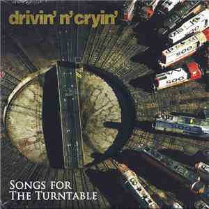 Drivin' N' Cryin' - Songs For The Turntable