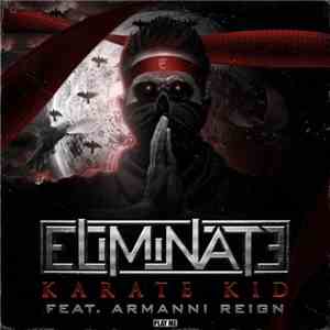 Eliminate  Feat. Armanni Reign - Karate Kid