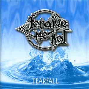 FORGIVE~ME~NOT - Tearfall