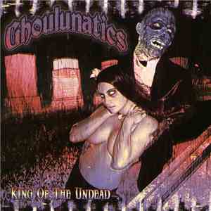 Ghoulunatics - King Of The Undead