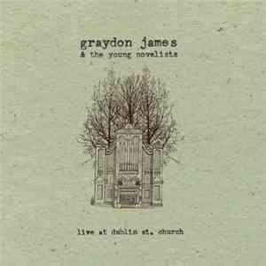 Graydon James & The Young Novelists - Live At Dublin St. Church