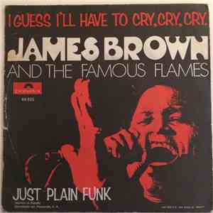 James Brown & The Famous Flames - I Guess I'll Have To Cry, Cry, Cry / Just ...