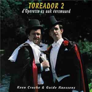 Koen Crucke & Guido Naessens - Toreador 2 D'Operette és Uuk Versmuurd