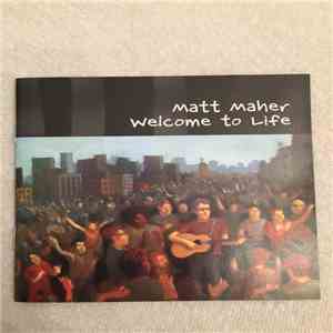 Matt Maher  - Welcome To Life