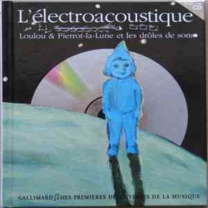 Philippe Mion - L'électroacoustique (Loulou & Pierrot-La-Lune Et Les Drôles ...