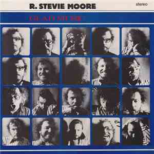 R. Stevie Moore - Glad Music