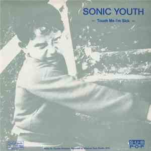 Sonic Youth / Mudhoney - Touch Me I'm Sick / Halloween