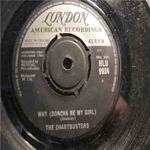 The Chartbusters  - Why (Doncha Be My Girl)