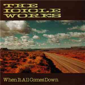 The Icicle Works - When It All Comes Down