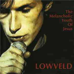 The Melancholic Youth Of Jesus - Lowveld