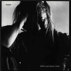 Aranos - Whilst Your Gaiety Melts