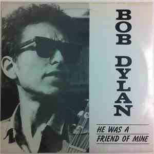 Bob Dylan - He Was A Friend Of Mine