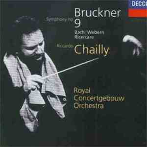 Bruckner, Bach, Webern, Riccardo Chailly, Royal Concertgebouw Orchestra - Symphony No 9 - Ricercare