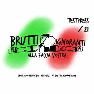 Brutti E Ignoranti - Alla Faccia Vostra
